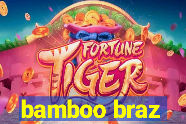 bamboo braz